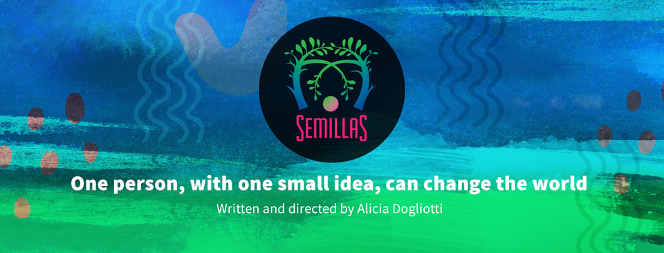 Semillas: One person, with one small idea, can change the world